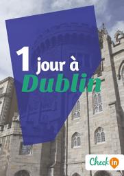 Icon image 1 jour à Dublin: Un guide touristique avec des cartes, des bons plans et les itinéraires indispensables