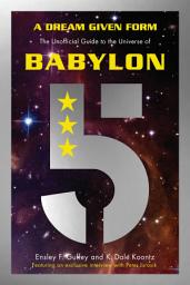 Icon image A Dream Given Form: The Unofficial Guide to the Universe of Babylon 5