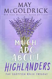 Icon image Much Ado About Highlanders: She vanished on their wedding night. Now he’ll brave magic, mayhem, and marriage to win her back