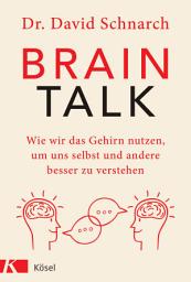 Icon image Brain Talk: Wie wir das Gehirn nutzen, um uns selbst und andere besser zu verstehen