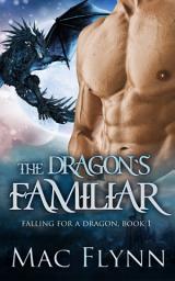 Icon image The Dragon's Familiar: A Dragon Shifter Romance (Falling For a Dragon Book 1)
