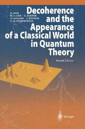 Icon image Decoherence and the Appearance of a Classical World in Quantum Theory: Edition 2