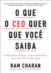 Icon image O que o CEO quer que você saiba: Descubra como a sua empresa realmente funciona