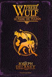 Icon image Frère Wulf, Tome 02: Le fléau du Tulpan