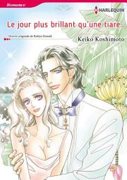 Icon image Le jour plus brillant qu'une tiare: Harlequin Comics