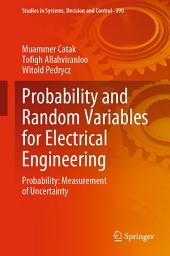 Icon image Probability and Random Variables for Electrical Engineering: Probability: Measurement of Uncertainty