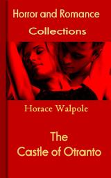 Icon image The Castle of Otranto: Horror and Romance