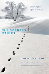 Icon image Wilderness Ethics: Preserving the Spirit of Wildness, Edition 2