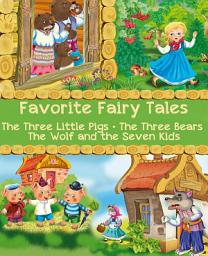 Icon image Favorite Fairy Tales (The Three Little Pigs, The Three Bears, The Wolf and the Seven Kids): Illustrated Edition