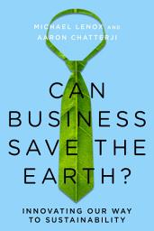 Icon image Can Business Save the Earth?: Innovating Our Way to Sustainability