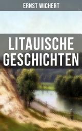 Icon image Litauische Geschichten: Lebendige Schilderungen aus dem Leben der im Nordosten Ostpreußens ansässigen Litauer: Ansas und Grita + Die Schwestern + Ewe + Der Schaktarp