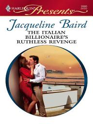 Icon image The Italian Billionaire's Ruthless Revenge