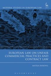 Icon image European Law on Unfair Commercial Practices and Contract Law