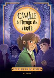 Icon image Les plieurs de temps - Tome 3 : Camille à l'heure de vérité
