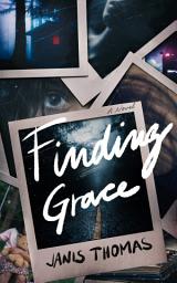 Icon image Finding Grace: A Novel