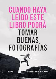 Icon image Cuando haya leído este libro podrá tomar buenas fotografías
