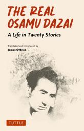 Icon image Real Osamu Dazai: A Life in Twenty Stories