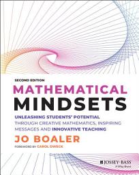 Icon image Mathematical Mindsets: Unleashing Students' Potential through Creative Mathematics, Inspiring Messages and Innovative Teaching, Edition 2