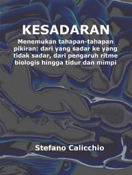 Icon image Kesadaran: Menemukan tahapan-tahapan pikiran: dari yang sadar ke yang tidak sadar, dari pengaruh ritme biologis hingga tidur dan mimpi