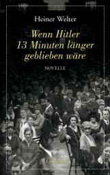 Icon image Wenn Hitler 13 Minuten länger geblieben wäre