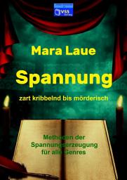 Icon image Spannung, zart kribbelnd bis mörderisch: Methoden der Spannungserzeugung für alle Genres