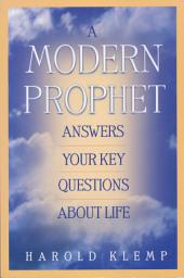 Icon image A Modern Prophet Answers Your Key Questions about Life, Book 1