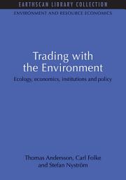 Icon image Trading with the Environment: Ecology, economics, institutions and policy