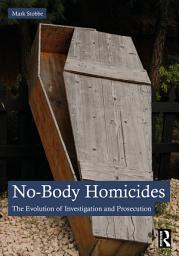 Icon image No-Body Homicides: The Evolution of Investigation and Prosecution