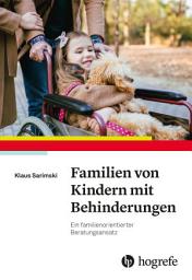Icon image Familien von Kindern mit Behinderungen: Ein familienorientierter Beratungsansatz