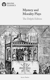 Icon image Mystery and Morality Plays - The Delphi Edition (Illustrated)