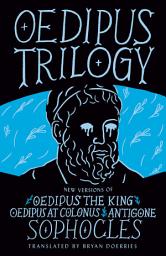 Icon image Oedipus Trilogy: New Versions of Sophocles' Oedipus the King, Oedipus at Colonus, and Antigone