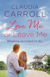 Icon image Love Me or Leave Me: Full of wonderful wit, humor and romance