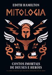 Icon image Mitologia: Contos imortais de deuses e heróis