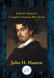 Icon image John H. Haaren's Complete Famous Men Series
