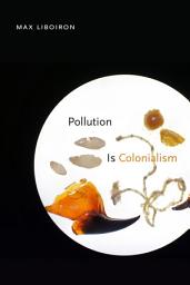 Icon image Pollution Is Colonialism