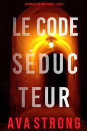 Icon image Le Code Séducteur (Un thriller FBI Remi Laurent – Livre 6)