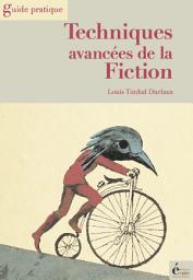 Icon image Techniques avancées de la fiction: Guide pratique
