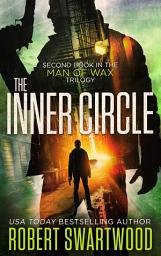 Icon image The Inner Circle: Man of Wax Trilogy