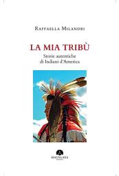 Icon image La mia Tribù. Storie autentiche di Indiani d’America