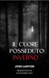 Icon image Il cuore posseduto: inverno: The Haunted Heart: Winter