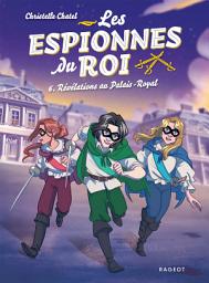 Icon image Les espionnes du roi - Tome 6, Révélations au Palais-Royal
