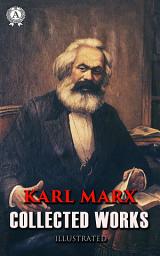 Icon image Collected Works (12+ illustrated edition) of Karl Marx: Capital, The Communist Manifesto,Critique of Hegel’s Philosophy of Right
