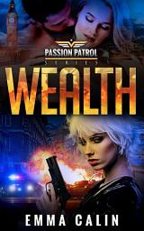Icon image Wealth: Hot Cops. Hot Crime. Hot Romance.