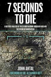 Icon image 7 Seconds to Die: A Military Analysis of the Second Nagorno-Karabakh War and the Future of Warfighting