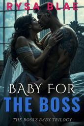 Icon image Baby for the Boss: A Daddy Taboo Erotica & Age Gap Romance with Breeding & Lactation