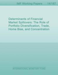 Icon image Determinants of Financial Market Spillovers: The Role of Portfolio Diversification, Trade, Home Bias, and Concentration