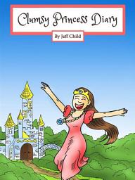 Icon image Clumsy Princess Diary: A Princess Diary of Love and Failure (Kids’ Adventure Stories)
