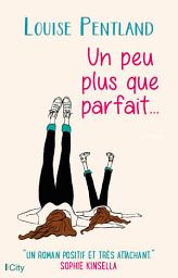 Icon image Un peu plus que parfait...