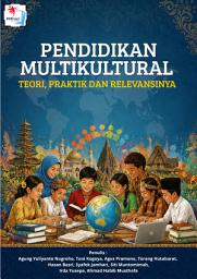 Icon image PENDIDIKAN MULTIKULTURAL: TEORI, PRAKTIK DAN RELEVANSINYA