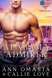 Icon image States of Love: Alabama Admirer: A Spicy and Suspenseful Protective Single-Dad Romance
